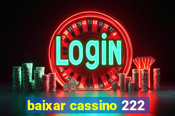 baixar cassino 222